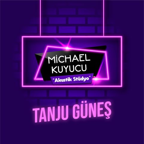 Michael Kuyucu ile Akustik Stüdyo -Tanju Güneş