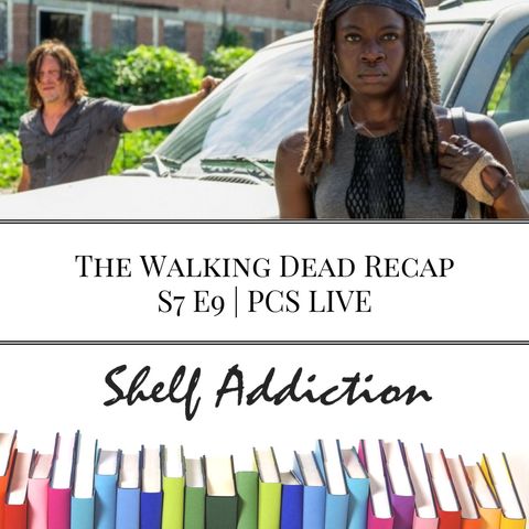 Ep 68: The Walking Dead Recap S7 E9 | PCS LIVE