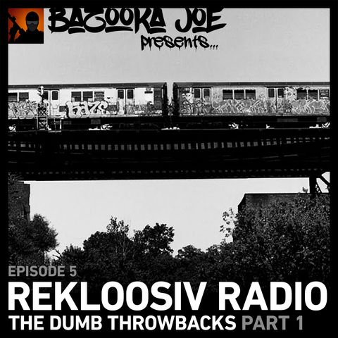 EP#5 - Rekloosiv Radio - The Dumb Throwbacks (Part I)