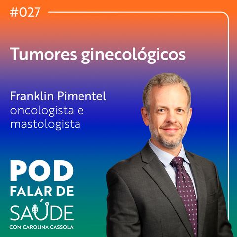 #027 Tumores ginecológicos: diagnóstico precoce pode salvar vidas