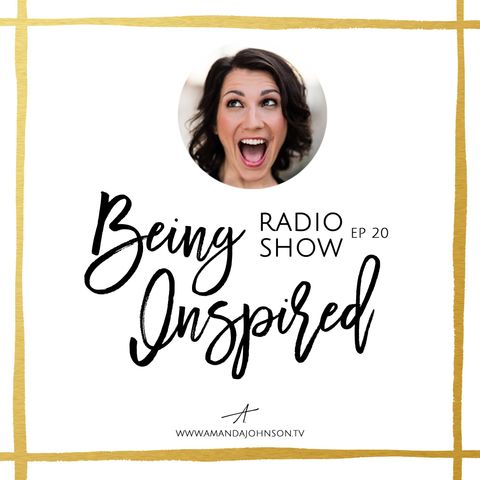 Being Inspired Ep. 020: On Comparison & Our True Self