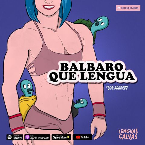 #081 Bálbaro que lengua ft Bálbaro que podcast