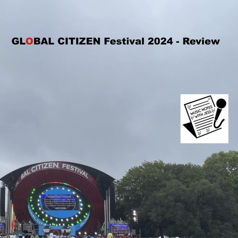 Ep. 260 - Global Citizen Festival 2024 - Review