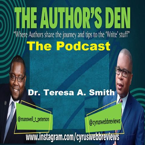 The Author's Den with Cyrus Webb and Manswell T. Peterson welcome Dr. Teresa A. Smith ~ @askdrtas1 #authorspotlight #authorshow
