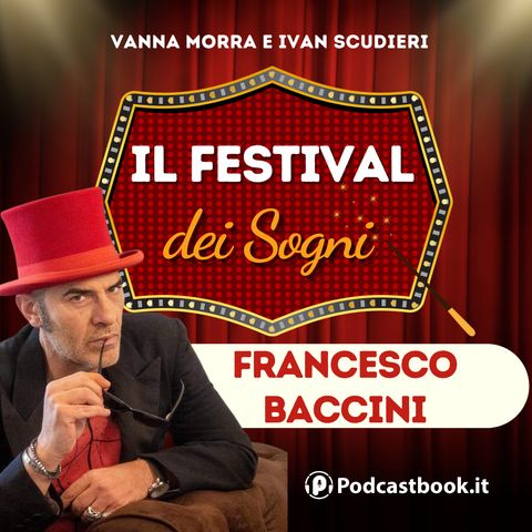 Francesco Baccini si racconta al Festival dei Sogni, tra passato, presente e futuro