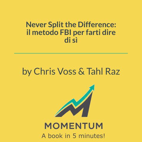 Never Split the Difference: il metodo FBI per farti dire di sì (Chris Voss, Tahl Raz)