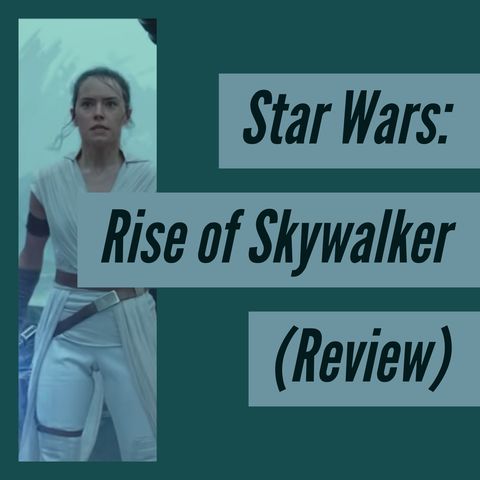 Star Wars: Rise of Skywalker (Review)