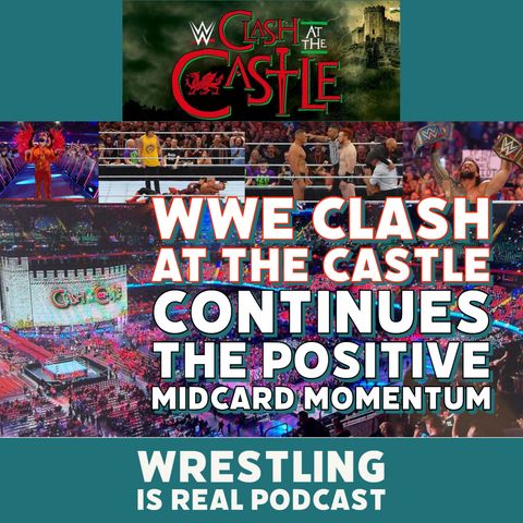 WWE Clash at the Castle Continues Positive Midcard Momentum (ep.718)
