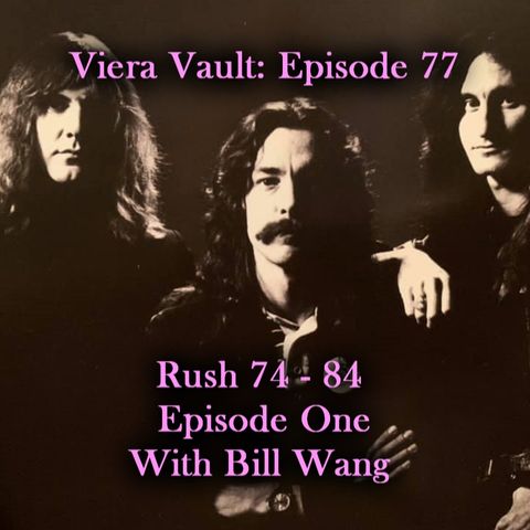 Episode 77: Rush 1974 - 1984 Part One (with Bill Wang)
