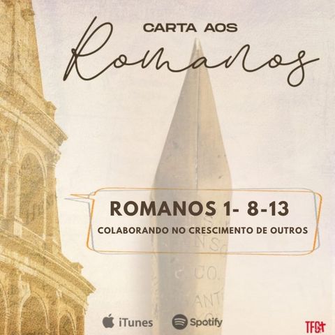 Romanos 1- 8-13 | Colaborando no crescimento de outros