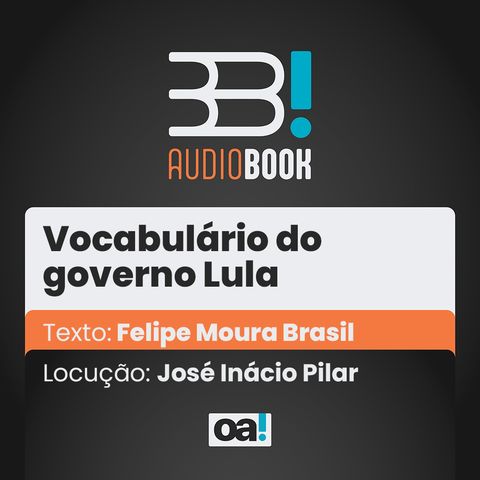 Audiobook OA! - O vocabulário do governo Lula