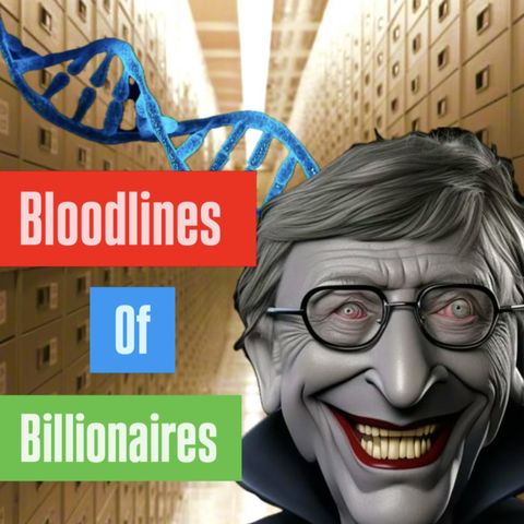 123. Bloodlines of Bad Billionaires: Mormons, Bill Gates, IBM & More!