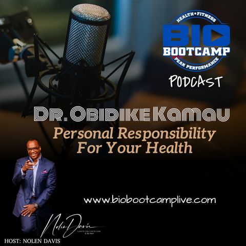 Bio Bootcamp Dr. Obidike Kamau-Personal Responsibility For Your Health