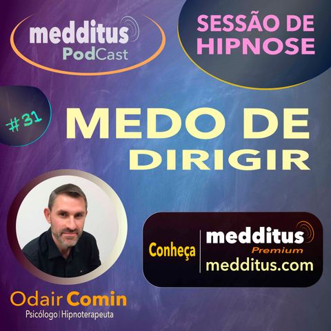 #31 Hipnose para Superar o Medo de Dirigir | Odair Comin