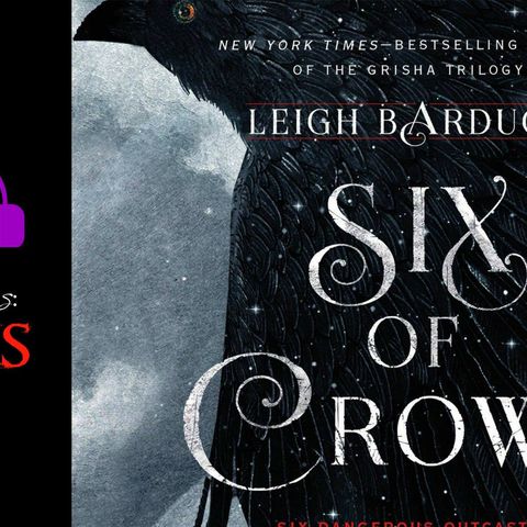 Six Of Crows- Chapters 1, 2, & 3
