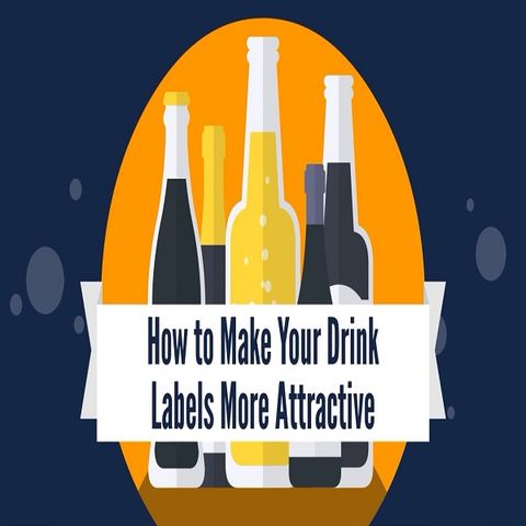 How To Make Your Drink Labels More Attractive