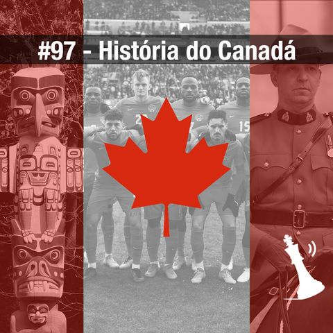 #97 História do Canadá