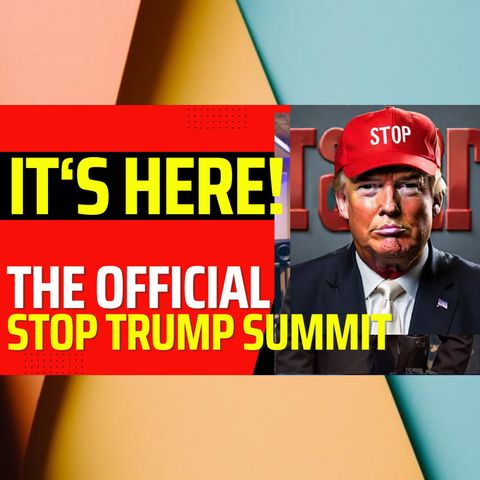 The 'Stop Trump Summit' is taking action to save our country