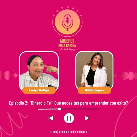 EP.2 "Dinero o Fe" Que necesitas para emprender con éxito? I Podcast