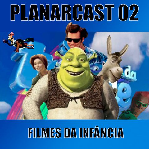 PLANARcast 002 - Filmes de Infância