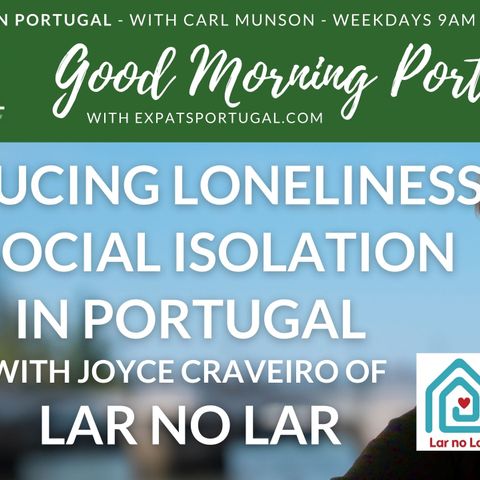 Reducing loneliness & social isolation in Portugal with Lar no Lar's Joyce Craveiro