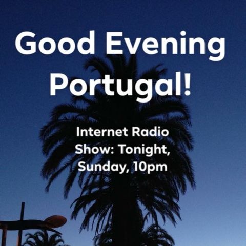 The Good Evening Portugal! Radio Show (LIVE) - 07-10-18