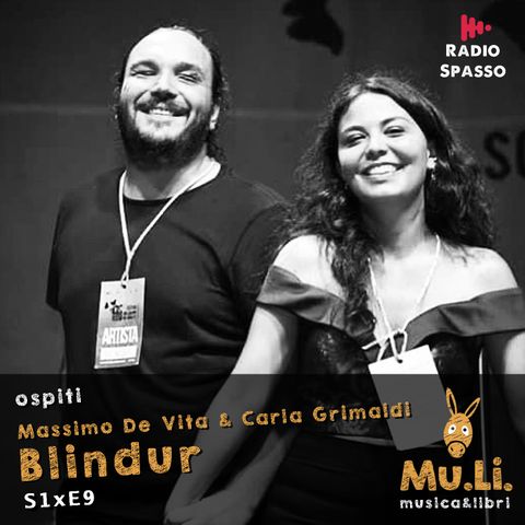 S1E9 Ospiti”Massimo De Vita  e Carla Grimaldi - Blindur”