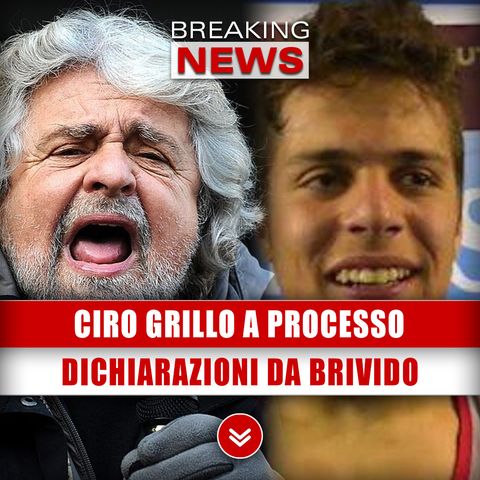 Ciro Grillo A Processo: Dichiarazioni Da Brivido Della Vittima! 