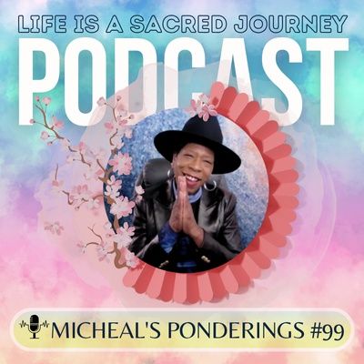 Micheal's Ponderings #99