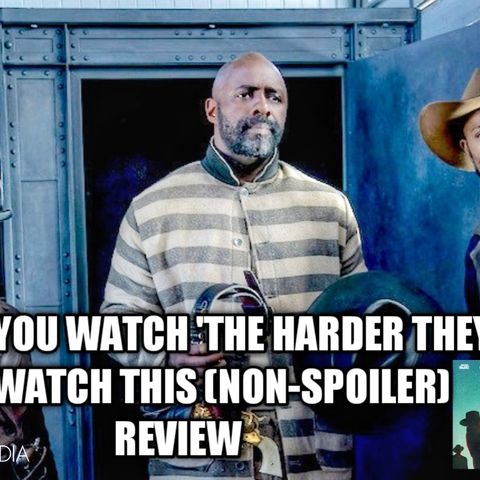 Before You Watch "The Harder They Fall' Listen To This Non-Spolier Review