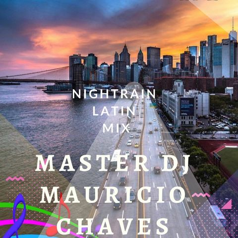 NighTrain Latin Mix from New York City Master DJ Mauricio Chaves