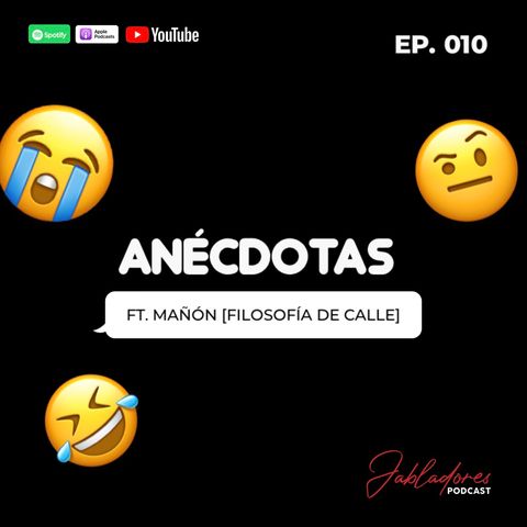 EP.010 ANÉCDOTAS FT. MAÑON [FILOSOFÍA DE CALLE] | Jabladores