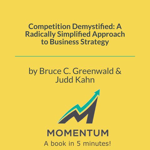 Why Your Business Strategy is Just a Wish List (Bruce C. Greenwald, Judd Kahn)