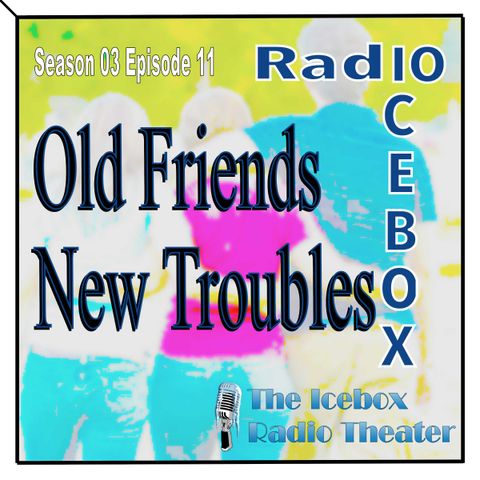 Old Friends, New Troubles; episode 0311