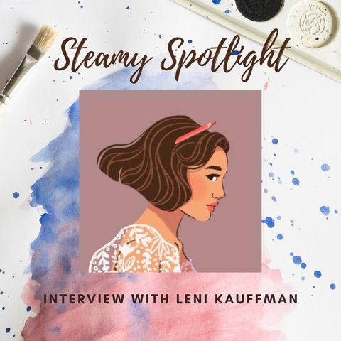 Steamy Spotlight: Interview with Leni Kauffman