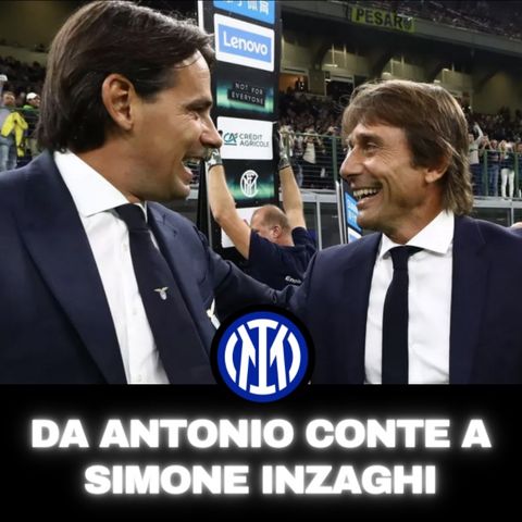 Da Antonio Conte a Simone Inzaghi: downgrade tecnico?