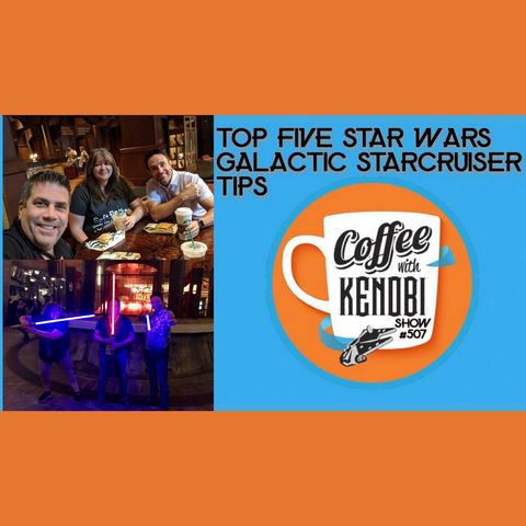 CWK Show #507: Top Five Galactic Starcruiser Tips, featuring Lou Mongello & Beci Mahnken