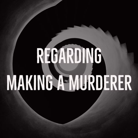 Regarding Making a Murderer (rerun)