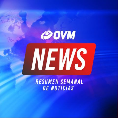 Noticias OVM...8 de Abril de 2022