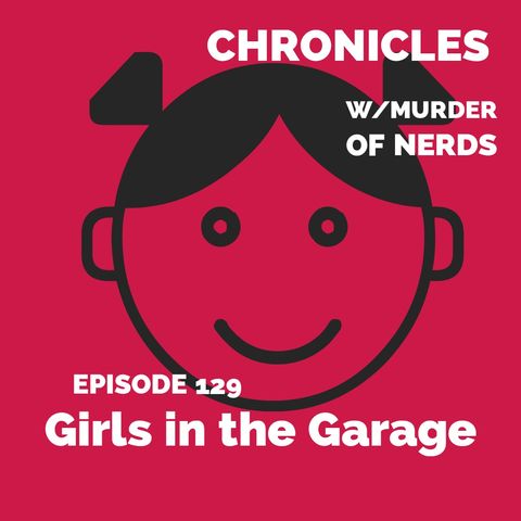 E129: Girls in the Garage 🧸