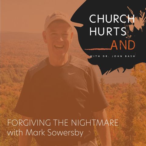 Forgiving the Nightmare with Mark Sowersby