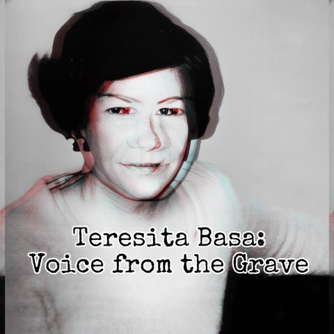 Episode 74: Teresita Basa Voice from the Grave Case ft Karlisa Salazar