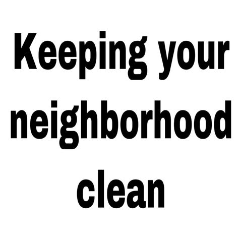 Keeping your neighborhood clean