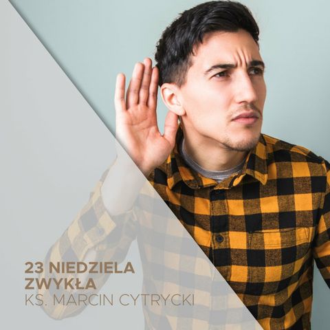 23 Niedziela Zwykła B (08.09.2024) - Ogłuszeni - ks. Marcin Cytrycki