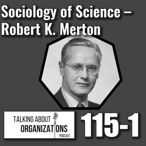 115: Sociology of Science -- Robert K. Merton (Part 1)