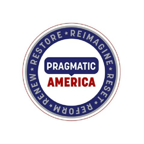 Pragmatic America- Discusses 5 main points, sets non-partisan solutions needed. Time to rise up, speak out, & impact process for change.