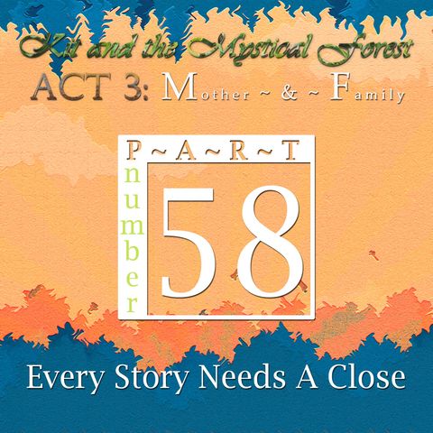 Part 58: Every Story Needs A Close [Season Finale]