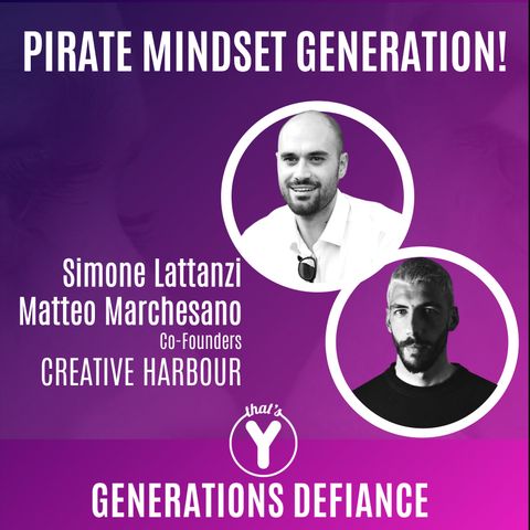 "Pirate Mindset Generation!" con Simone Lattanzi Matteo Marchesano CREATIVE HARBOUR [Generations Defiance]
