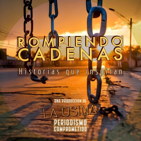 Podcast Rompiendo Cadenas EP.1