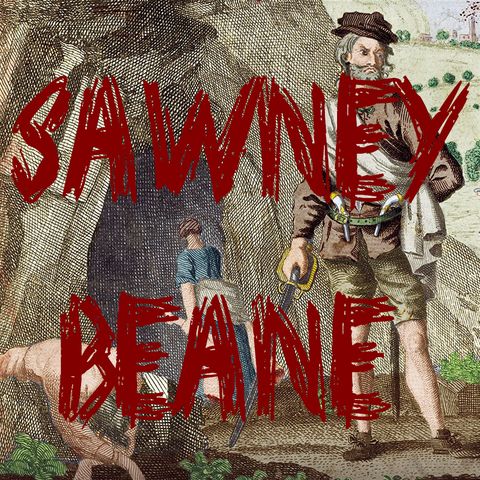 Ep 19 - Sawney Beane "El Demonio de Galloway"